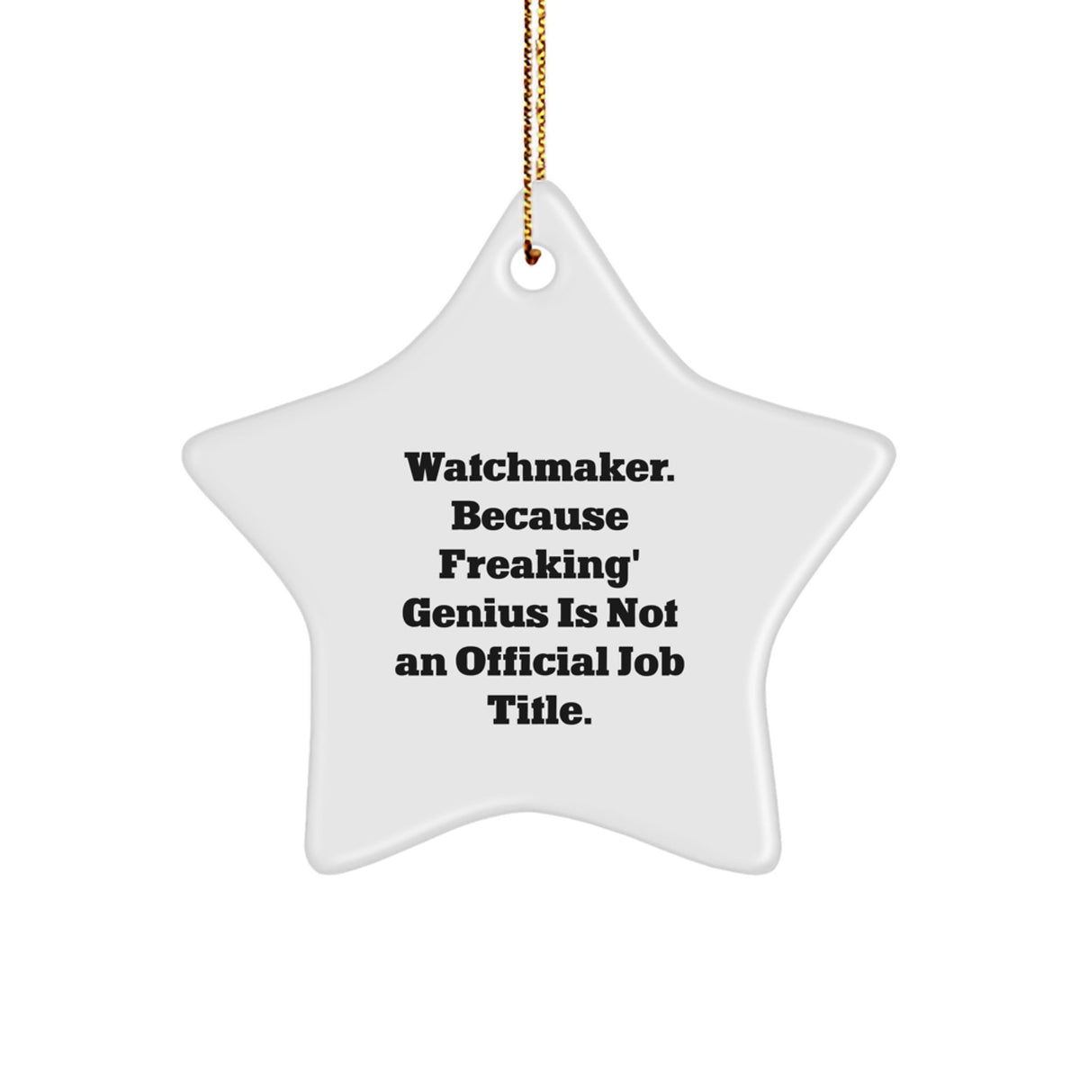 Watchmaker Funny Gift, Star Ornament for Men, Christmas Unique Gifts from Friends, Funny Watchmaker Quote Gifts - Image 1