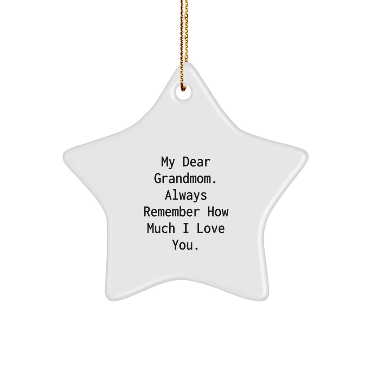 Grandmom Christmas Unique Gifts from Family Friends - Funny Star Ornament Quote 'My Dear Grandmom Always Remember How Much I Love You' - Image 1