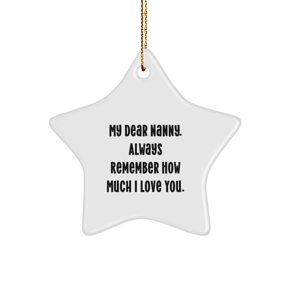 Nanny's Thoughtful Gift, 'My Dear Nanny. Always Remember How Much I Love You.' Star Ornament, Gifts from Family for Christmas - Image 1