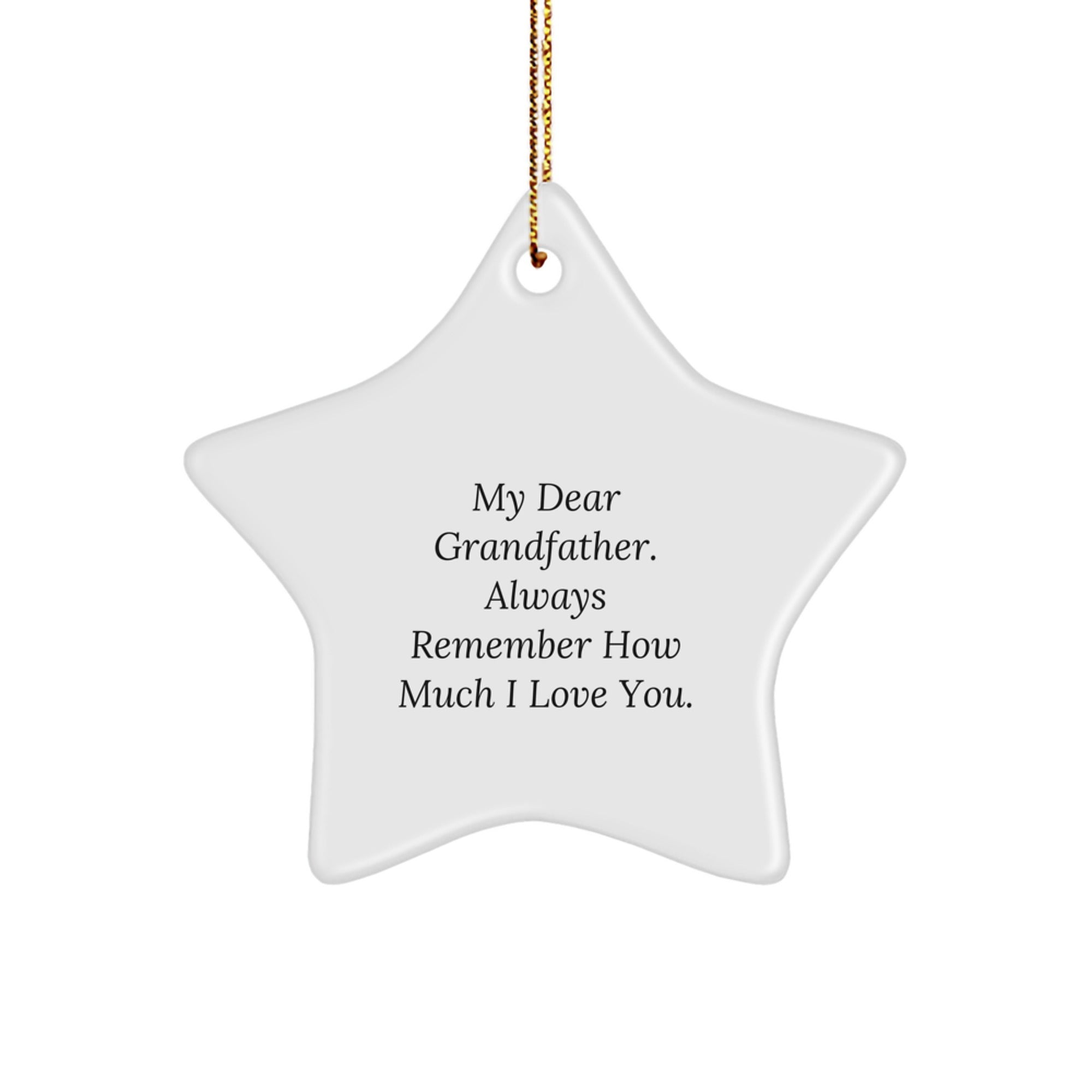 Funny Grandfather Gifts from Men to Grandfather - Star Ornament with My Dear Grandfather. Always Remember How Much I Love You. - Christmas Unique Gifts - Image 1