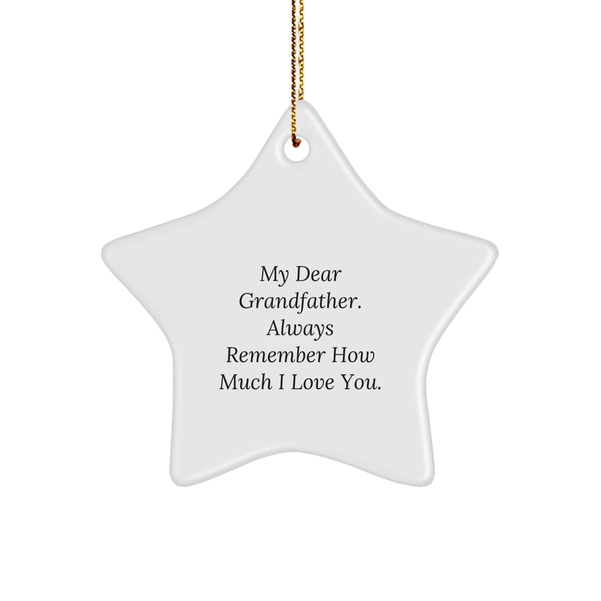 Funny Grandfather Gifts from Men to Grandfather - Star Ornament with My Dear Grandfather. Always Remember How Much I Love You. - Christmas Unique Gifts - Image 1