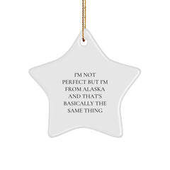 Funny 'I'm Not Perfect But I'm From Alaska And That's Basically The Same Thing' Star Ornament Gifts from Friends for Alaska Lovers, Unique Christmas Unique Gifts - Image 1
