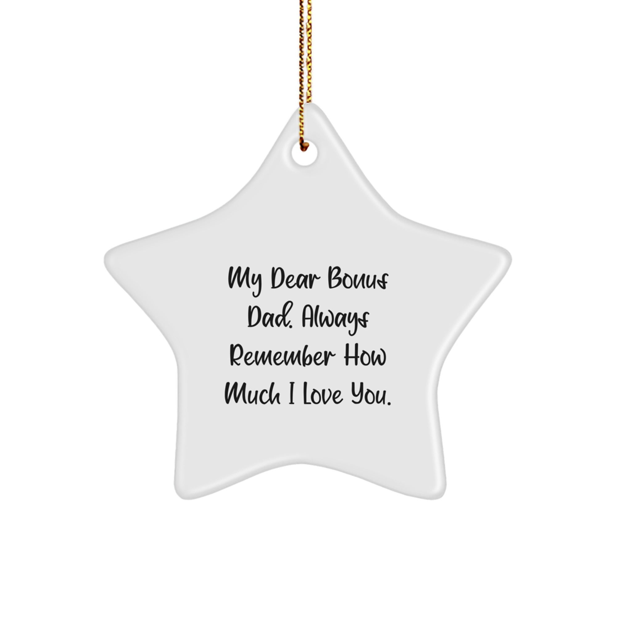 Funny Bonus Dad Gifts, Best Star Ornament for Him, Christmas Unique Presents from Men, Loving Quote - My Dear Bonus Dad. Always Remember How Much I Love You. - Image 1