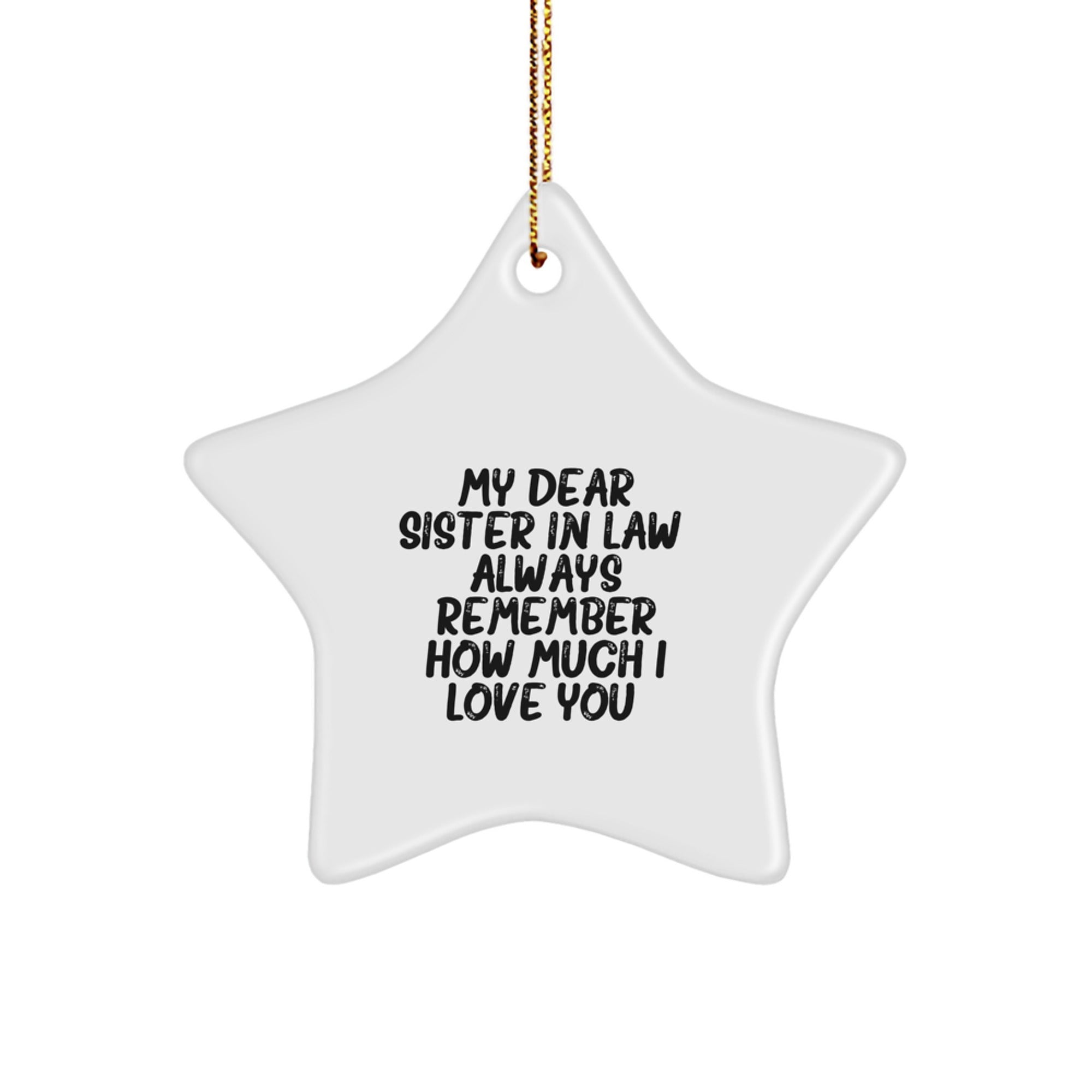 Funny Sister-in-law Gifts, Christmas Unique Gifts for Sister-in-law from Family, Sister-in-law Star Ornament Quotes, My Dear Sister-in-law. Always Remember How Much I Love You. - Image 1