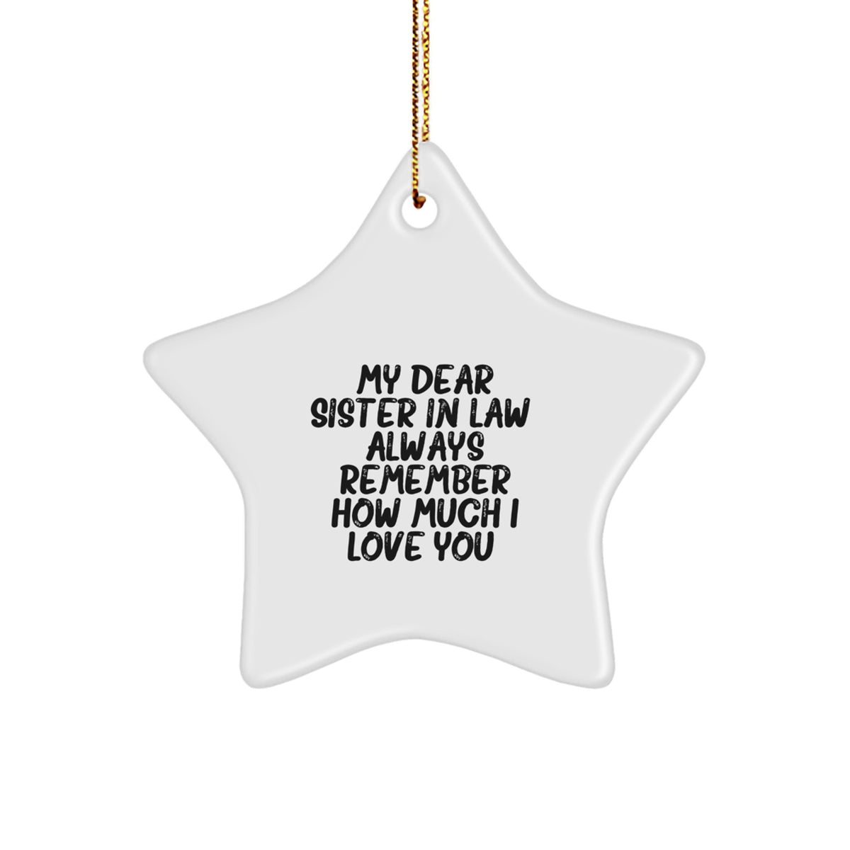 Funny Sister-in-law Gifts, Christmas Unique Gifts for Sister-in-law from Family, Sister-in-law Star Ornament Quotes, My Dear Sister-in-law. Always Remember How Much I Love You. - Image 1