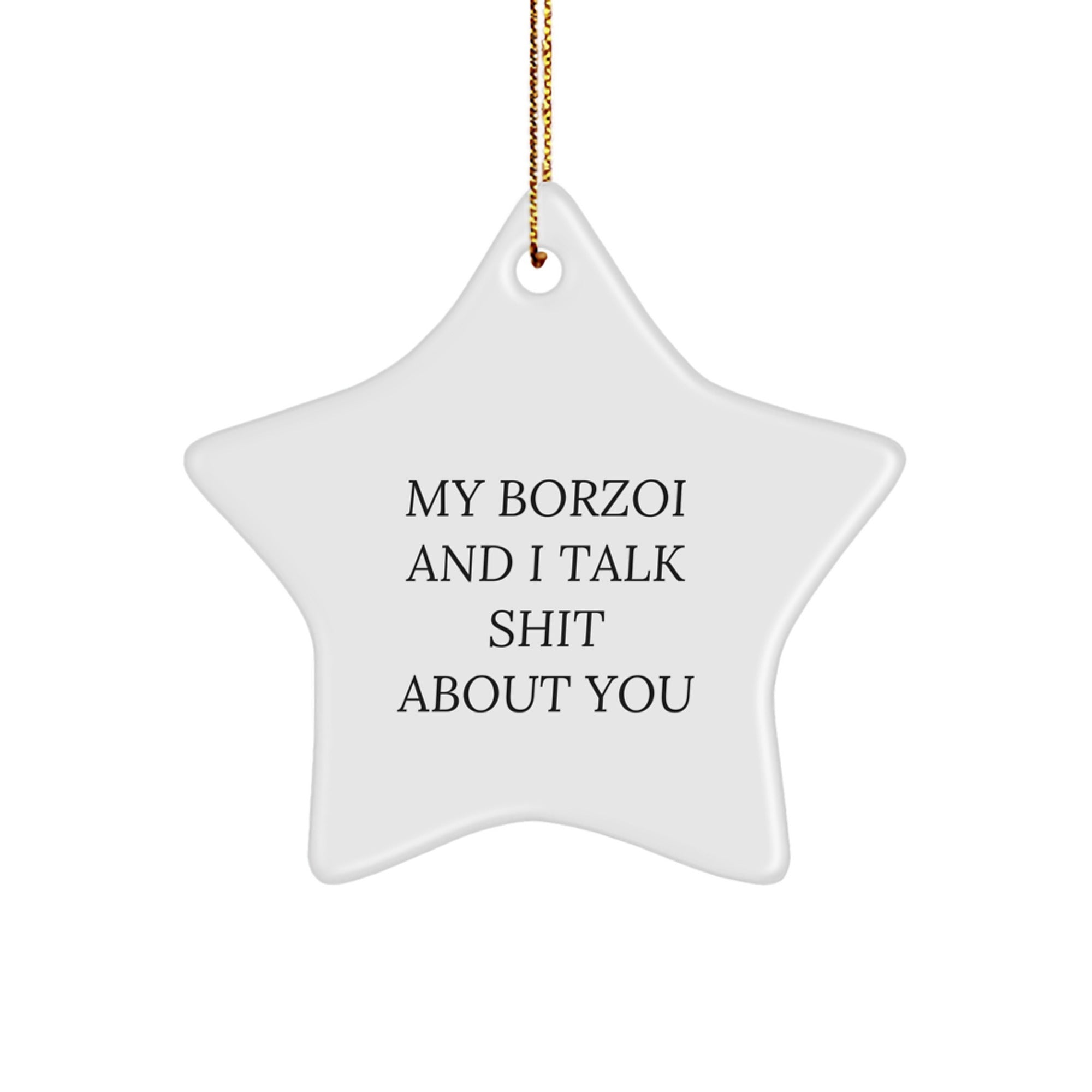 Borzoi Dog Gifts, Funny Quote Star Ornament, Gifts from Friends for Borzoi Dog Lovers, Unique Christmas Unique Gifts - Image 1