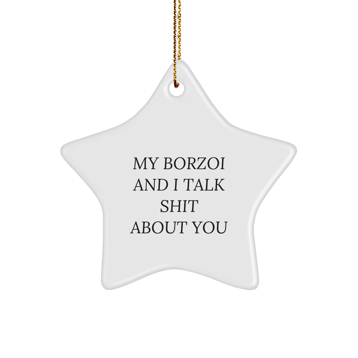 Borzoi Dog Gifts, Funny Quote Star Ornament, Gifts from Friends for Borzoi Dog Lovers, Unique Christmas Unique Gifts - Image 1