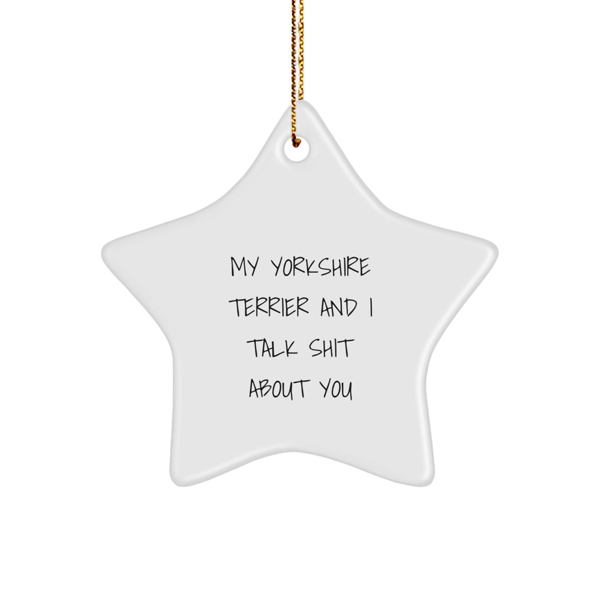 Funny Yorkshire Terrier Dog Quotes Star Ornament Gifts from Friends to Yorkshire Terrier Lovers, Perfect Christmas Unique Gifts for Dog Owners, Yorkshire Terrier Star Home Decor - Image 1