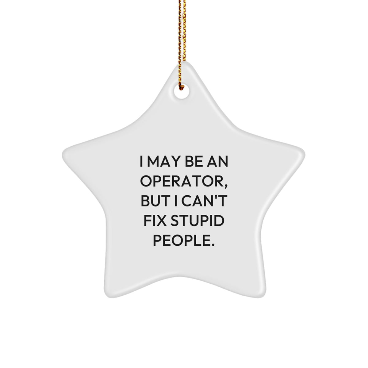 Funny Operator Star Ornament, 'I May Be An Operator, But...' Gifts for Him, Unique Christmas Unique Gifts from Friends, Coworkers, Family - Image 1