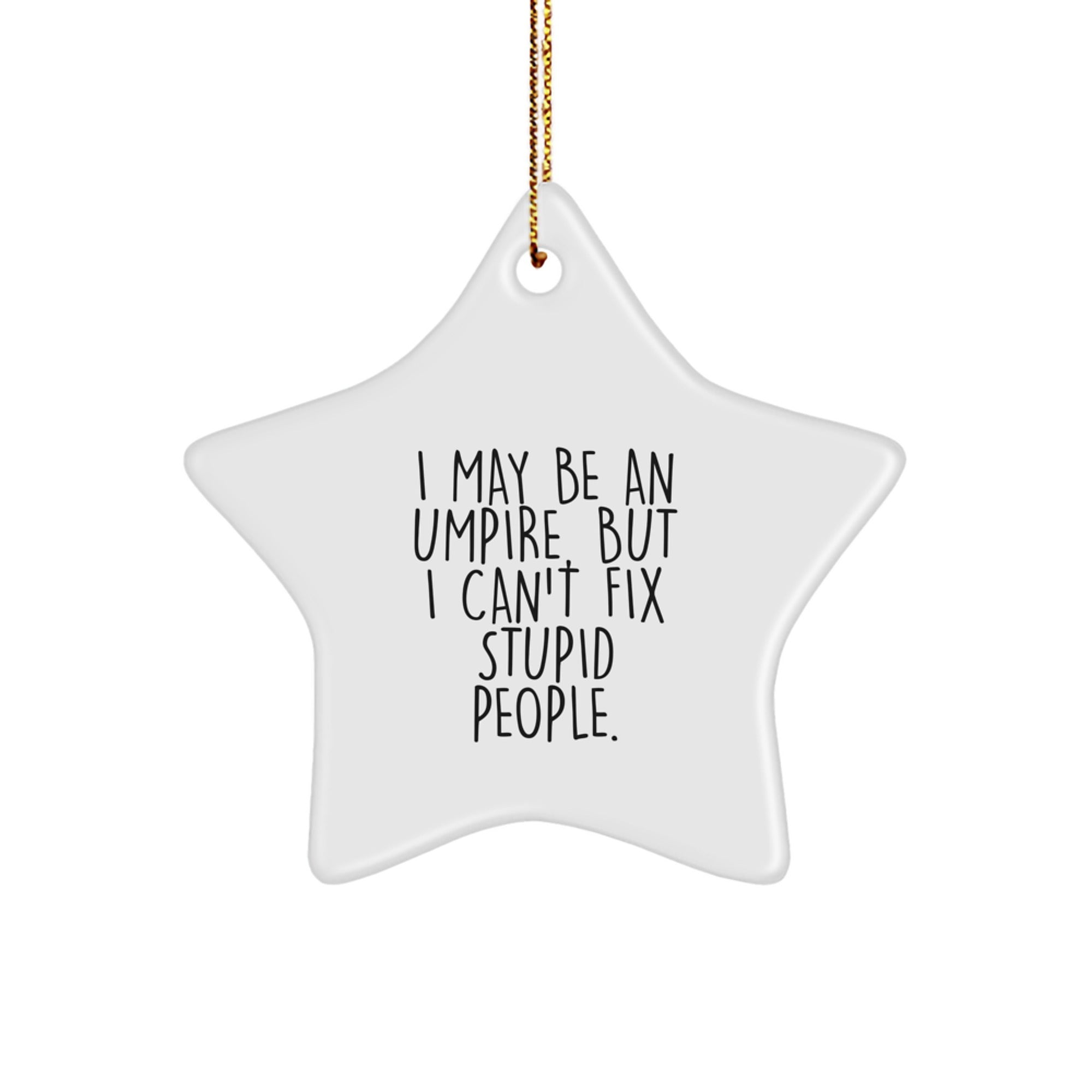 Funny Umpire Gifts for Him - I May Be An Umpire, Inspirational Star Ornament for Christmas Unique Gifts from Friends to Umpire Lovers - Image 1