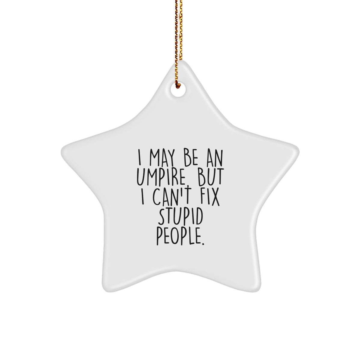 Funny Umpire Gifts for Him - I May Be An Umpire, Inspirational Star Ornament for Christmas Unique Gifts from Friends to Umpire Lovers - Image 1