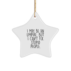 Funny Umpire Gifts for Him - I May Be An Umpire, Inspirational Star Ornament for Christmas Unique Gifts from Friends to Umpire Lovers - Image 1