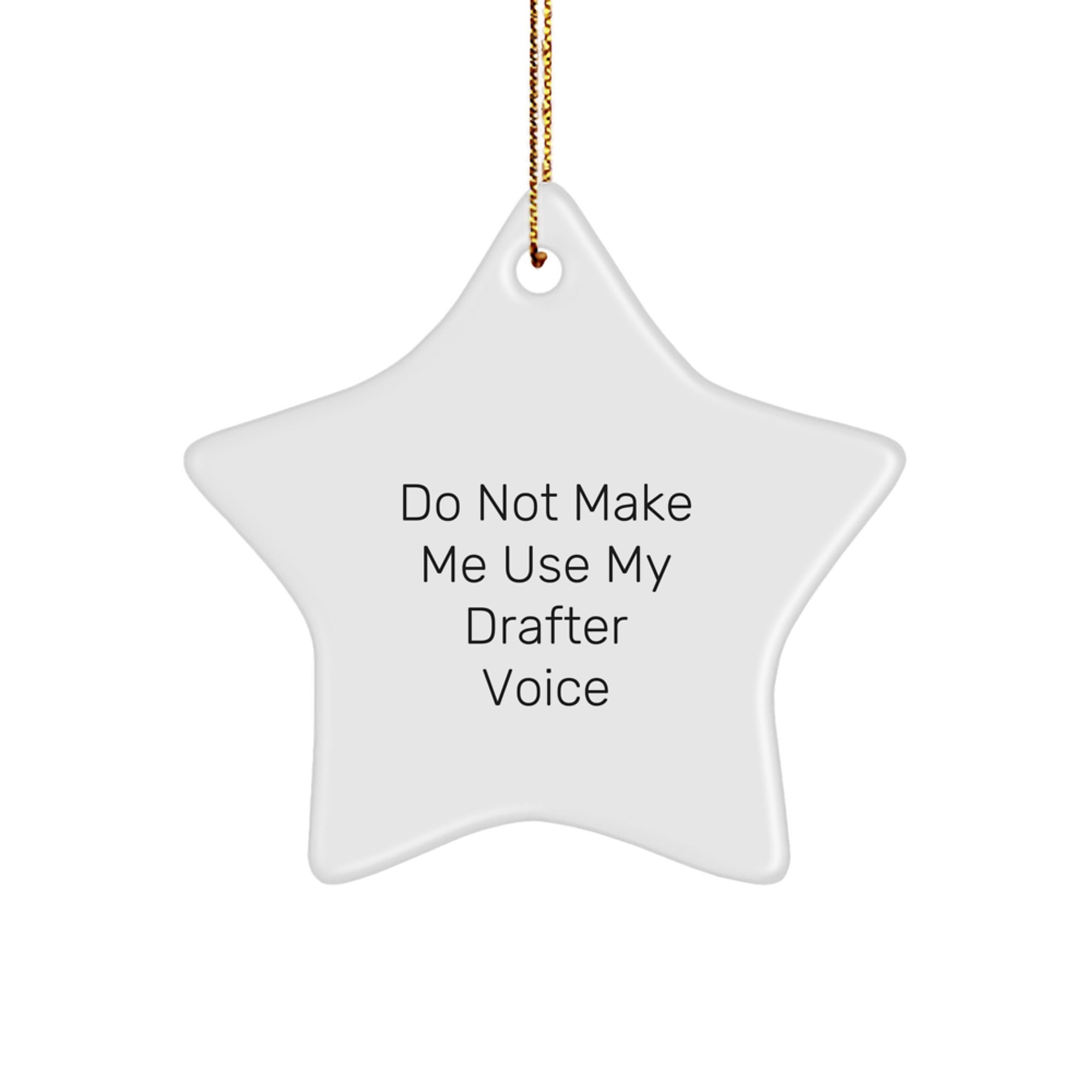Funny Drafter Gifts from Friends for Christmas Unique Star Ornament, Do Not Make Me Use My Drafter Voice, Star Shaped Decoration - Image 1