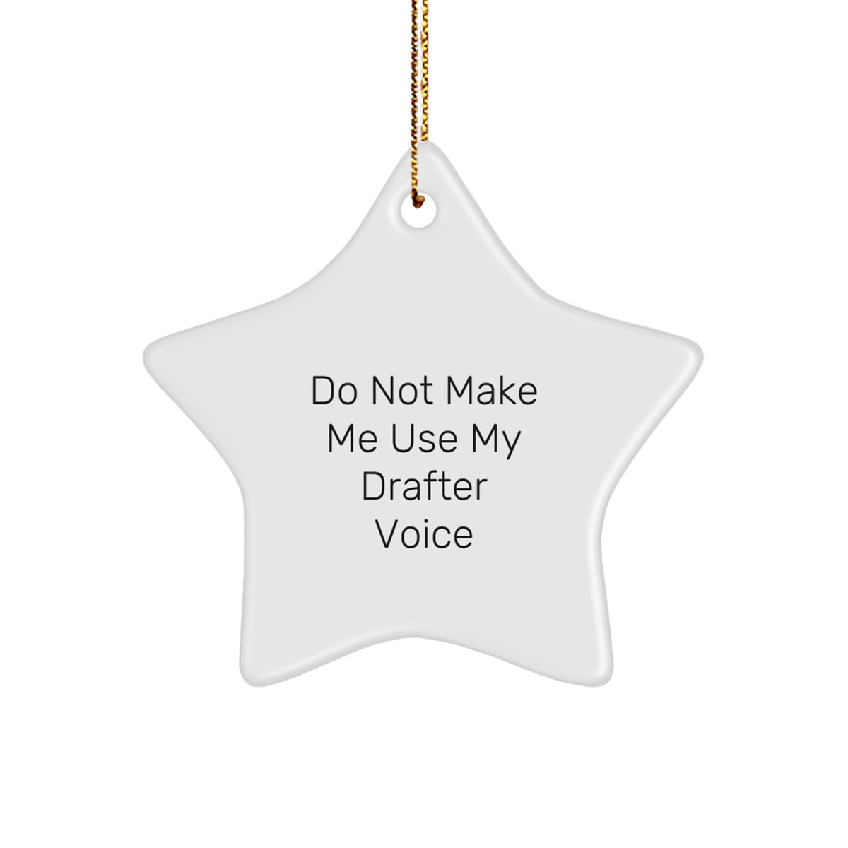 Funny Drafter Gifts from Friends for Christmas Unique Star Ornament, Do Not Make Me Use My Drafter Voice, Star Shaped Decoration - Image 1