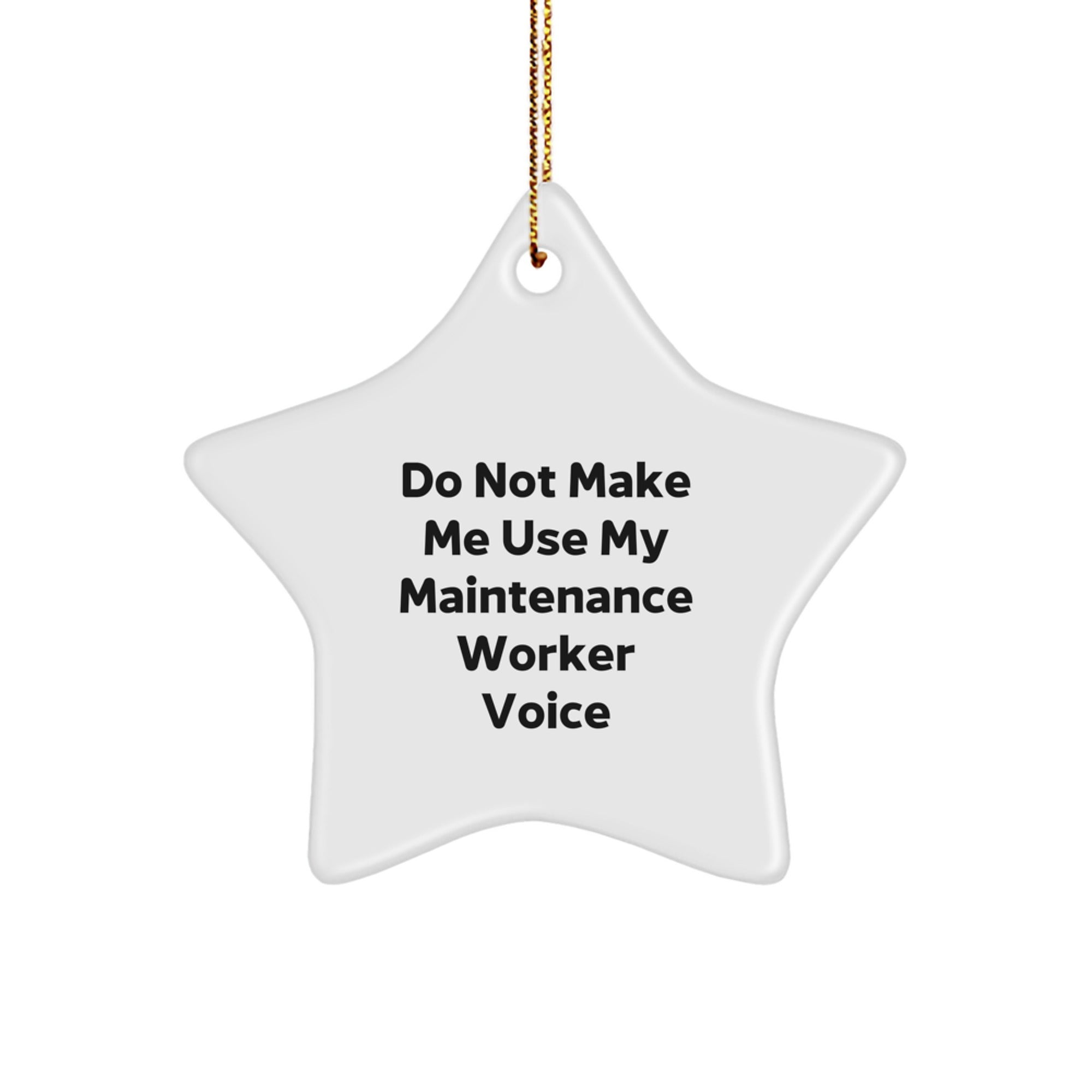 Funny Maintenance Worker Christmas Unique Gifts 'Do Not Make Me Use My Maintenance Worker Voice' Star Ornament for Men, Women, Coworkers, Family, Friends from Gift Lover - Image 1