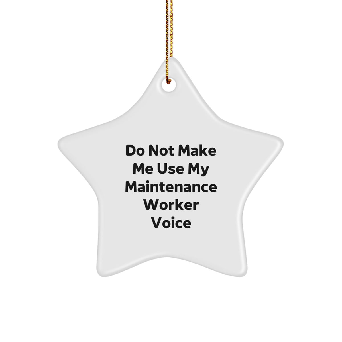 Funny Maintenance Worker Christmas Unique Gifts 'Do Not Make Me Use My Maintenance Worker Voice' Star Ornament for Men, Women, Coworkers, Family, Friends from Gift Lover - Image 1
