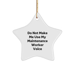 Funny Maintenance Worker Christmas Unique Gifts 'Do Not Make Me Use My Maintenance Worker Voice' Star Ornament for Men, Women, Coworkers, Family, Friends from Gift Lover - Image 1