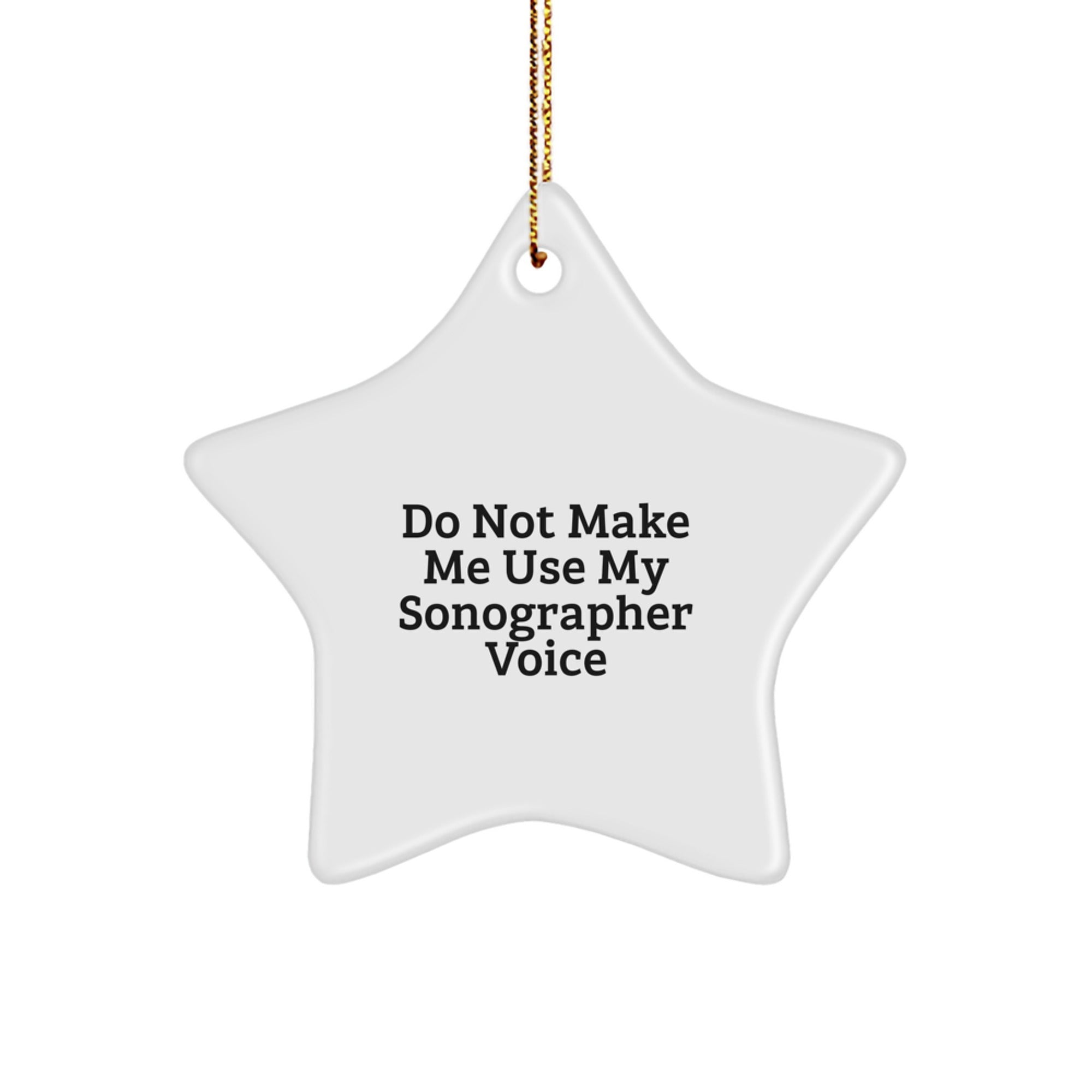 Funny Sonographer Gifts from Friends, Christmas Unique Sonographer Star Ornaments, Do Not Make Me Use My Sonographer Voice Christmas Unique Gift for Sonographer - Image 1