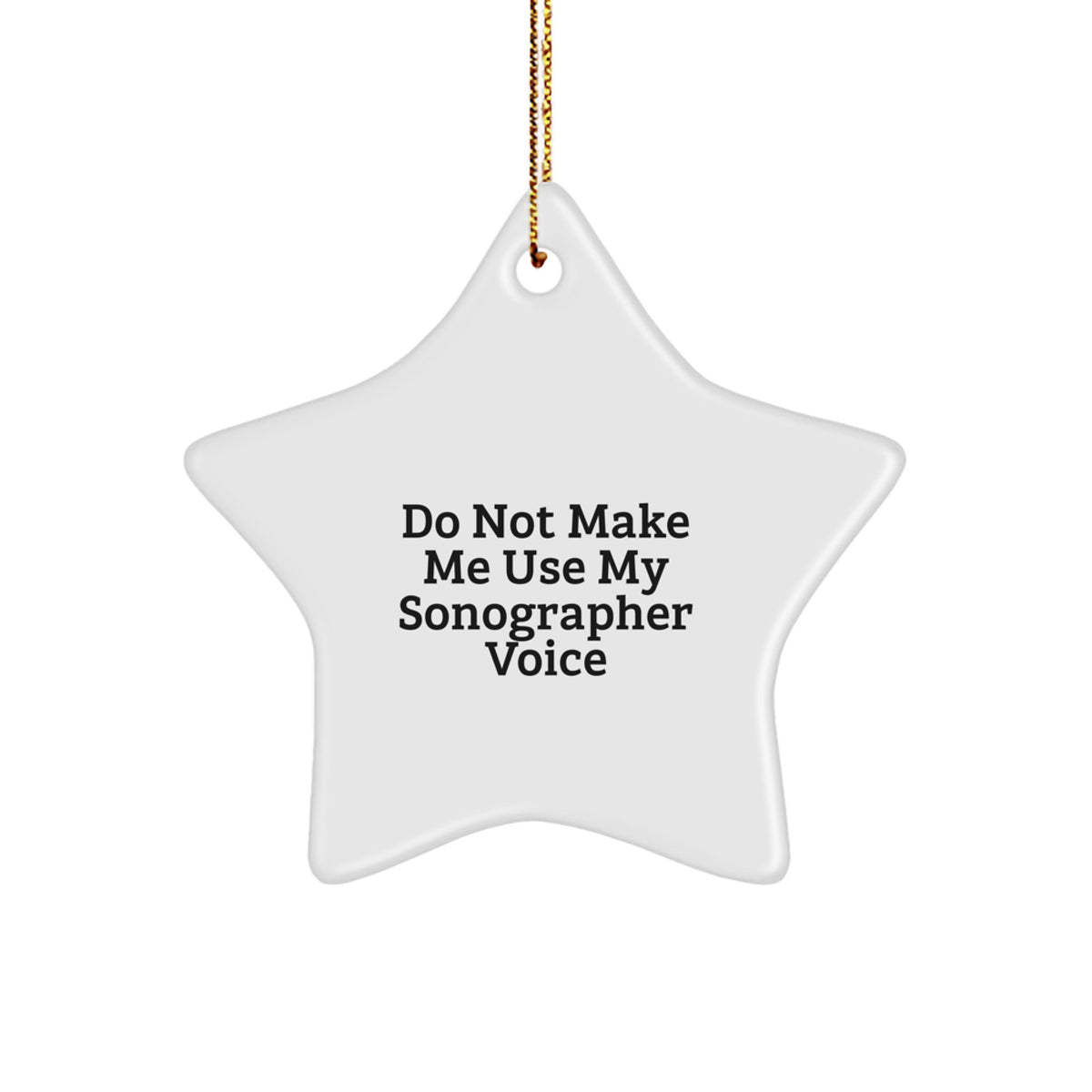 Funny Sonographer Gifts from Friends, Christmas Unique Sonographer Star Ornaments, Do Not Make Me Use My Sonographer Voice Christmas Unique Gift for Sonographer - Image 1