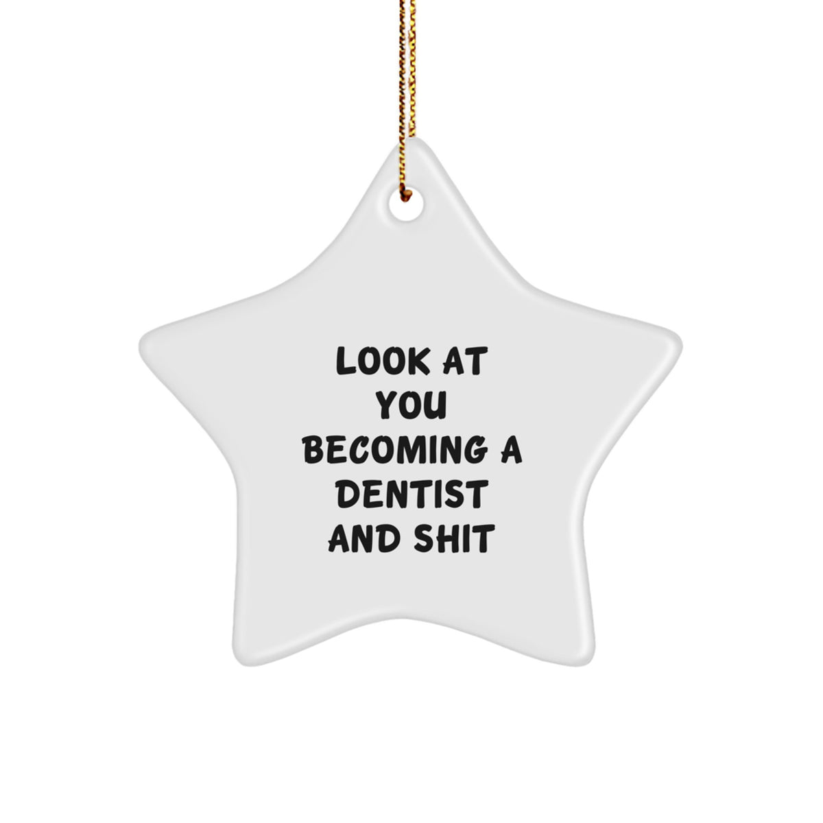 Funny Dentist Gift, Look At You Shining Like a Star Ornament for Dentist Friends, Unique Gifts from Family to Dentist Men - Image 1