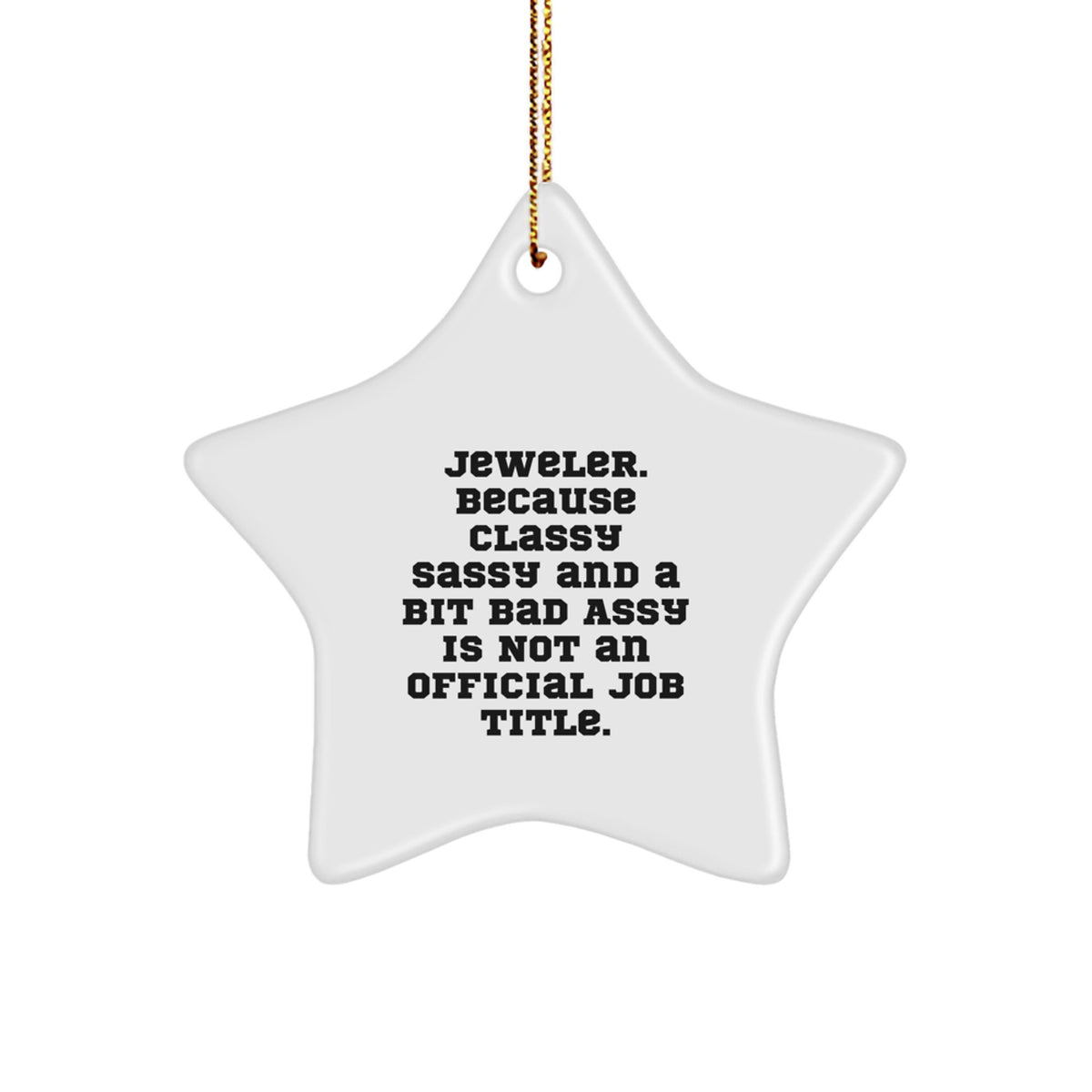 Funny Jeweler Gifts from Friends, Star Ornament Decorations for Men Women Coworkers Family, Classy Sassy And A Bit Fearlessy Is Not An Official Job Title Christmas Unique - Image 1