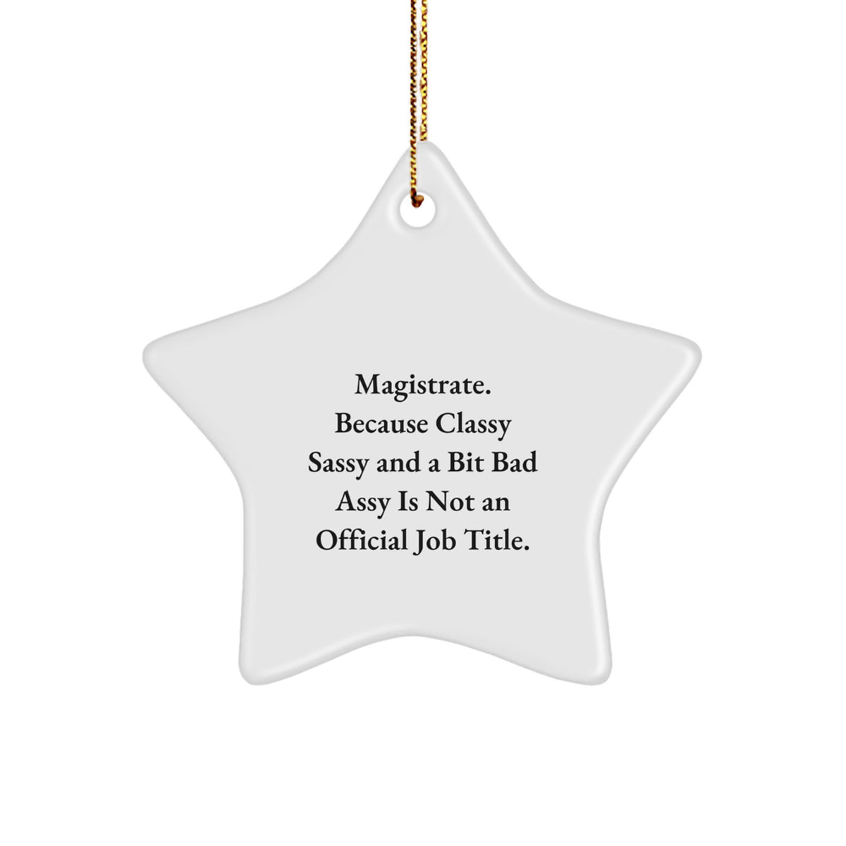 Magistrate Gifts Funny Star Ornaments, Funny Quote for Christmas Unique Gifts from Family to Magistrate - Image 1