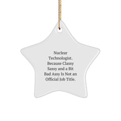 Funny Nuclear Technologist Gifts from Men to Friends - Star Ornament Nuclear Technologist Humor with Sassy Quote, Christmas Unique Gifts - Image 1