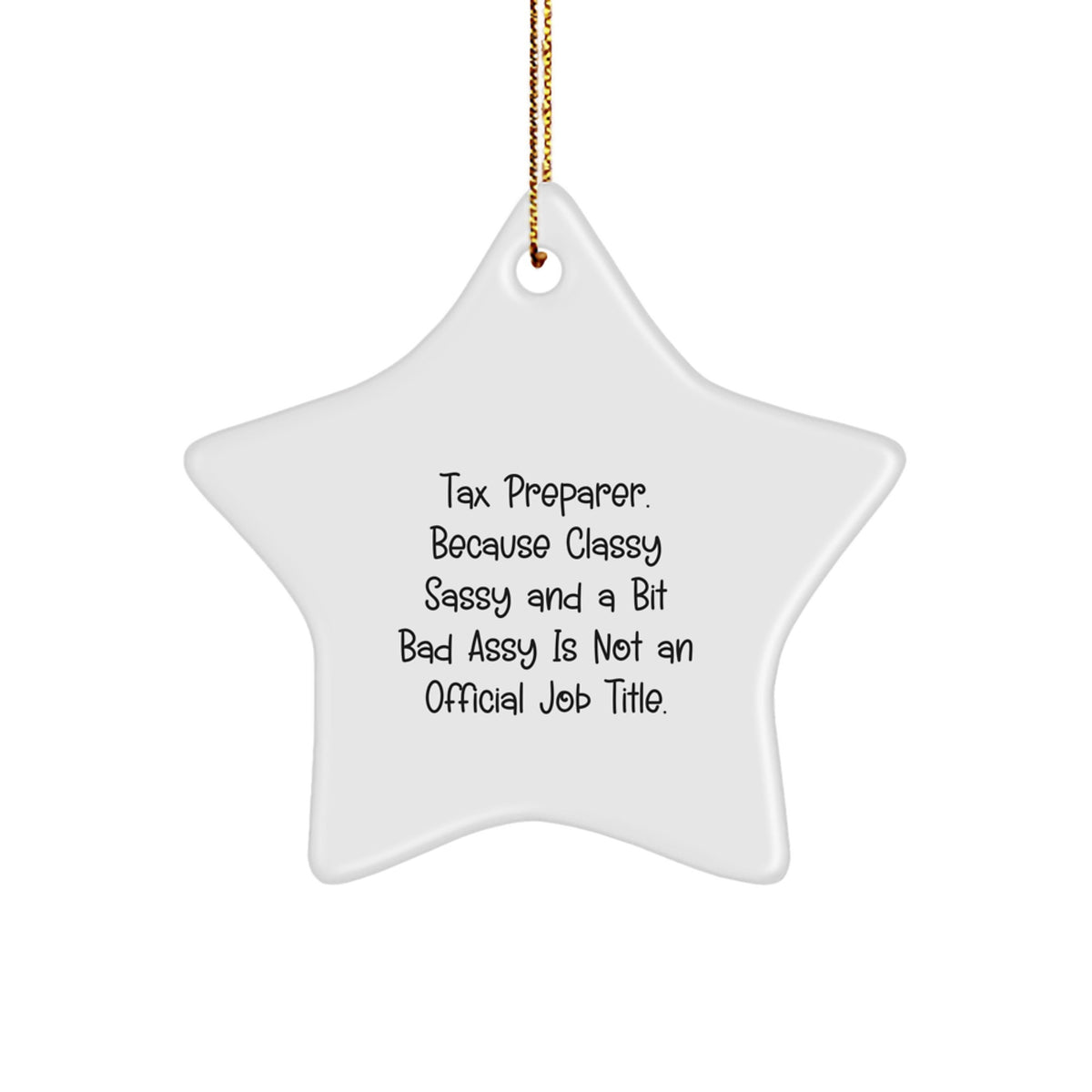 Funny Tax Preparer Gifts for Men, Unique Star Ornament with Quote from 'Tax Preparer. Because Classy Sassy And A Bit Fearlessy Is Not An Official Job Title.' for Christmas Unique Gifts from Family - Image 1