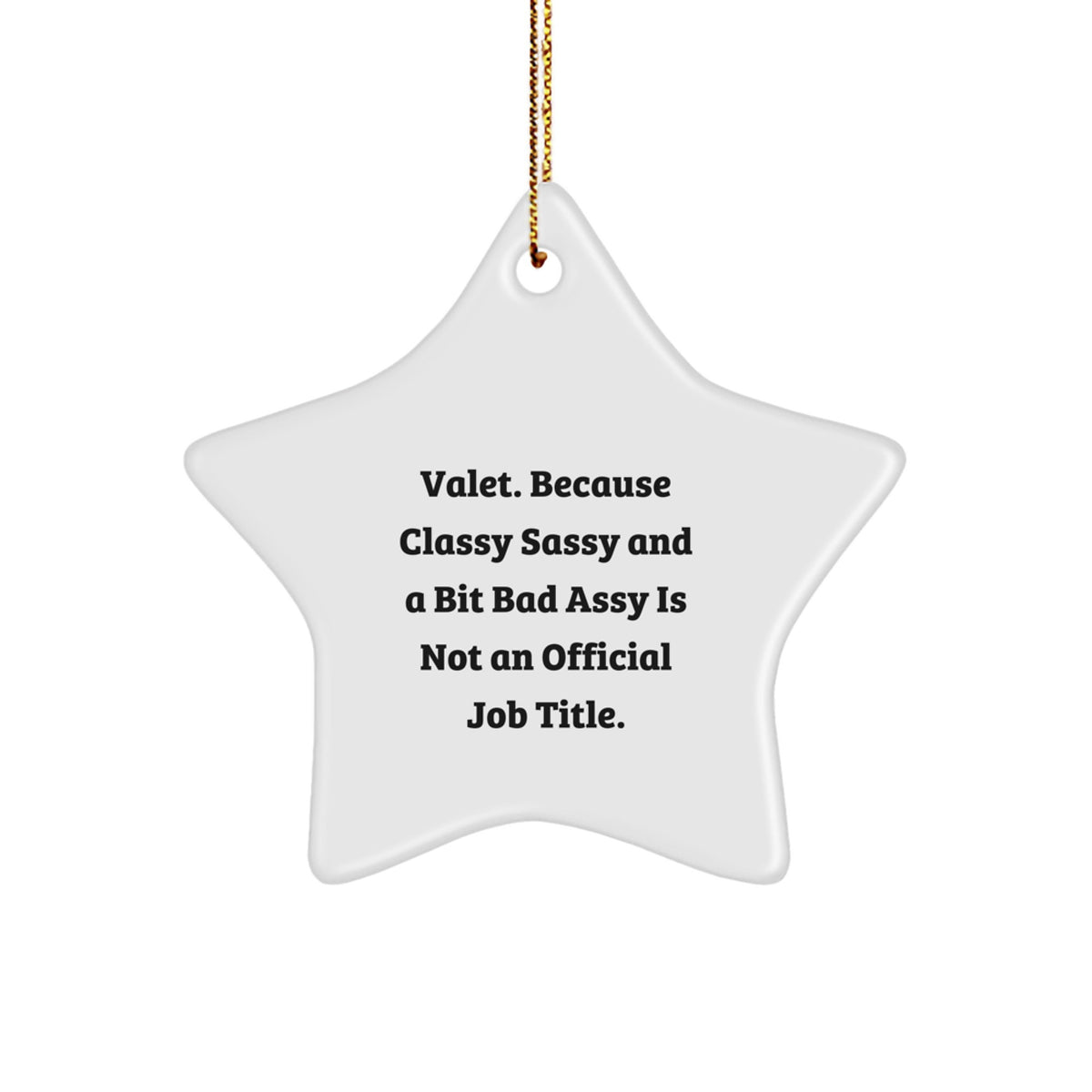 Funny Valet Gifts for Men - Christmas Unique Gifts from Friends, Star Ornament with Quote, 'Classy Sassy And A Bit Fearlessy Is Not An Official Job Title' - Image 1