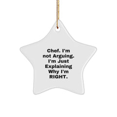 Funny Chef Star Ornament Gifts from Friends, Christmas Unique Gifts for Chef, I'm Not Arguing. I'm Just Explaining Why I'm Right. - Image 1