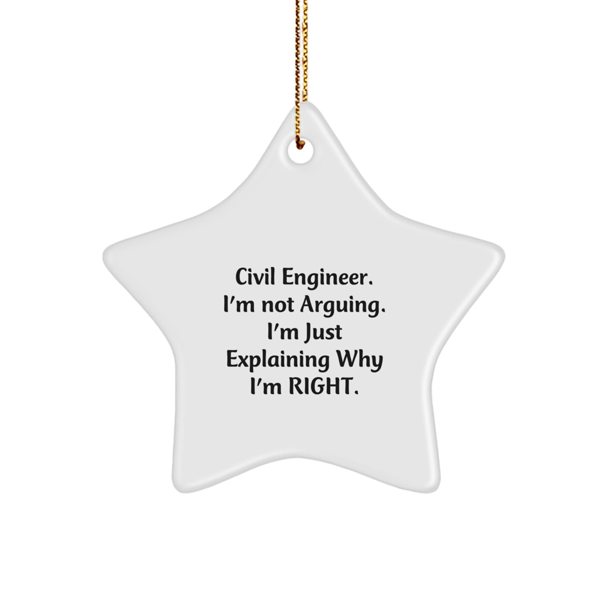 Funny Civil Engineer Gifts for Men Christmas Star Ornament from Friends, 'I'm Not Arguing. I'm Just Explaining Why I'm Right.' - Image 1