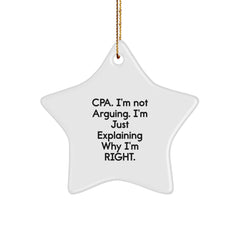 Funny CPA Gifts for Christmas from Friends - CPA Star Ornament, 'I'm Not Arguing, I'm Just Explaining Why I'm Right' Star Shaped Decor - Image 1
