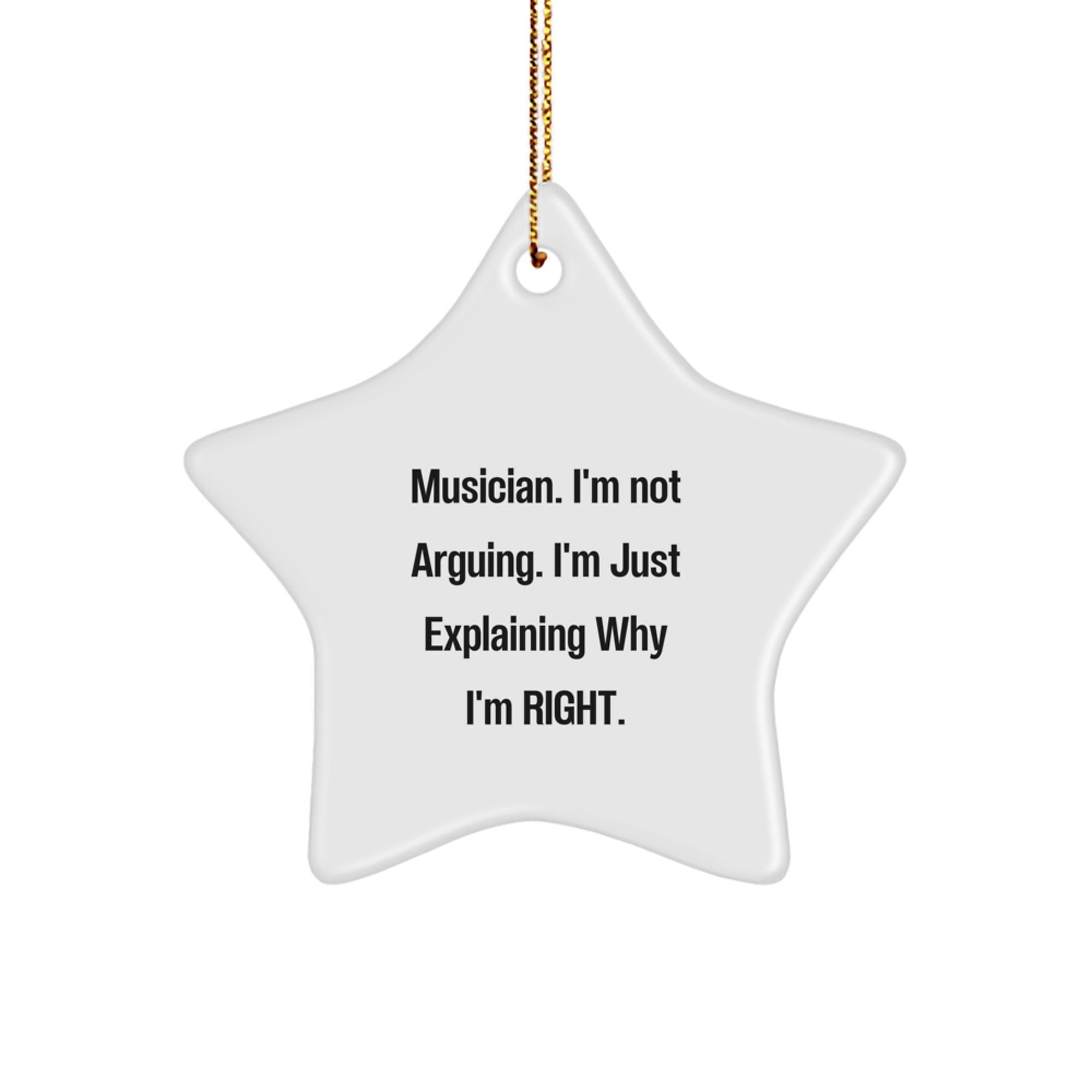 Funny Musician Gifts from Friends, Christmas Unique Star Ornament for Musician Men, 'I'm Not Arguing. I'm Just Explaining Why I'm Right.' - Image 1