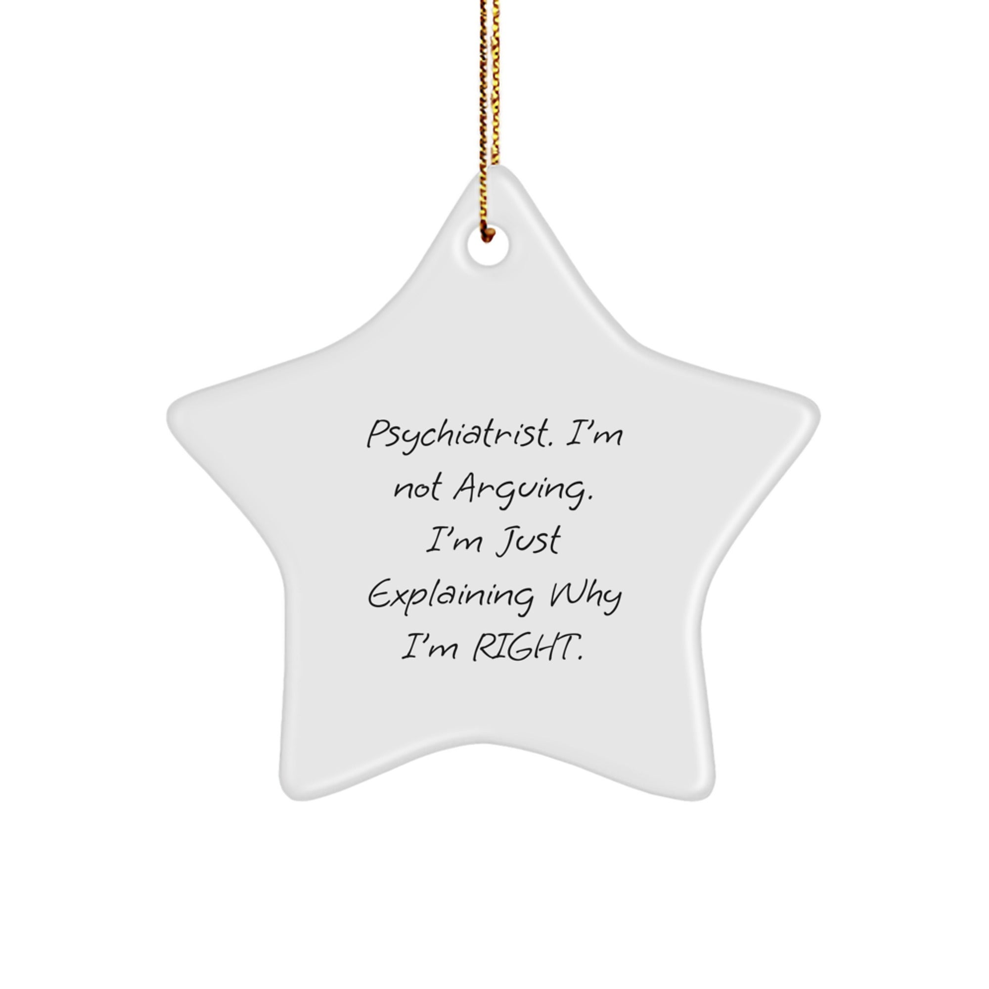 Funny Psychiatrist Star Ornament Gift for Friends from Family, 'I'm Not Arguing, I'm Just Explaining Why I'm Right' Star Decorations for Men Women Coworkers - Image 1