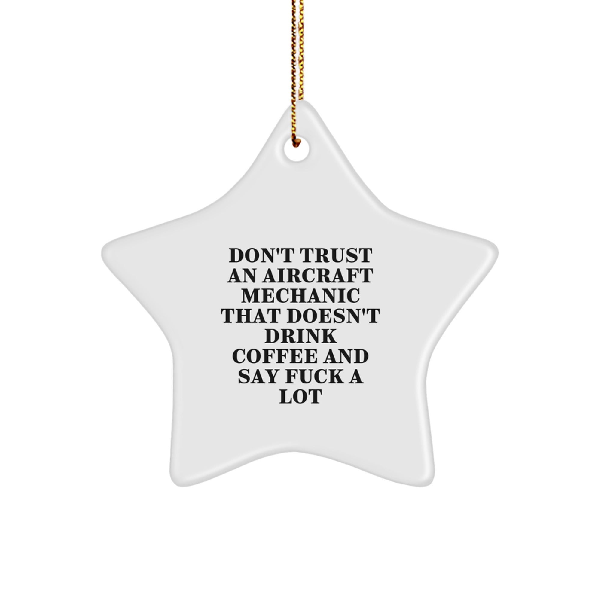 Funny Gift for Aircraft Mechanic - 'Don't Trust...' Star Ornament, Christmas Unique Gifts from Friends to Men - Image 1