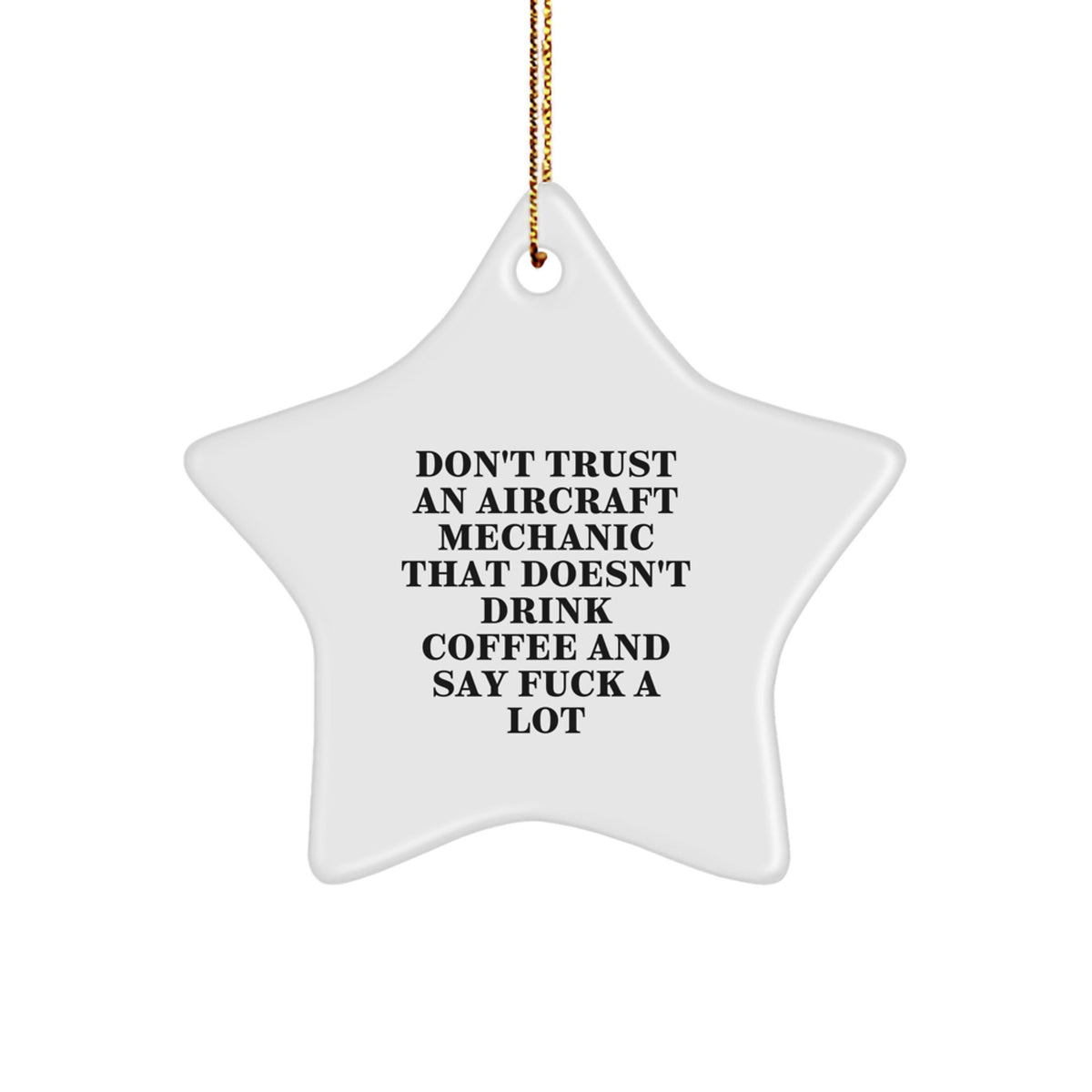 Funny Gift for Aircraft Mechanic - 'Don't Trust...' Star Ornament, Christmas Unique Gifts from Friends to Men - Image 1