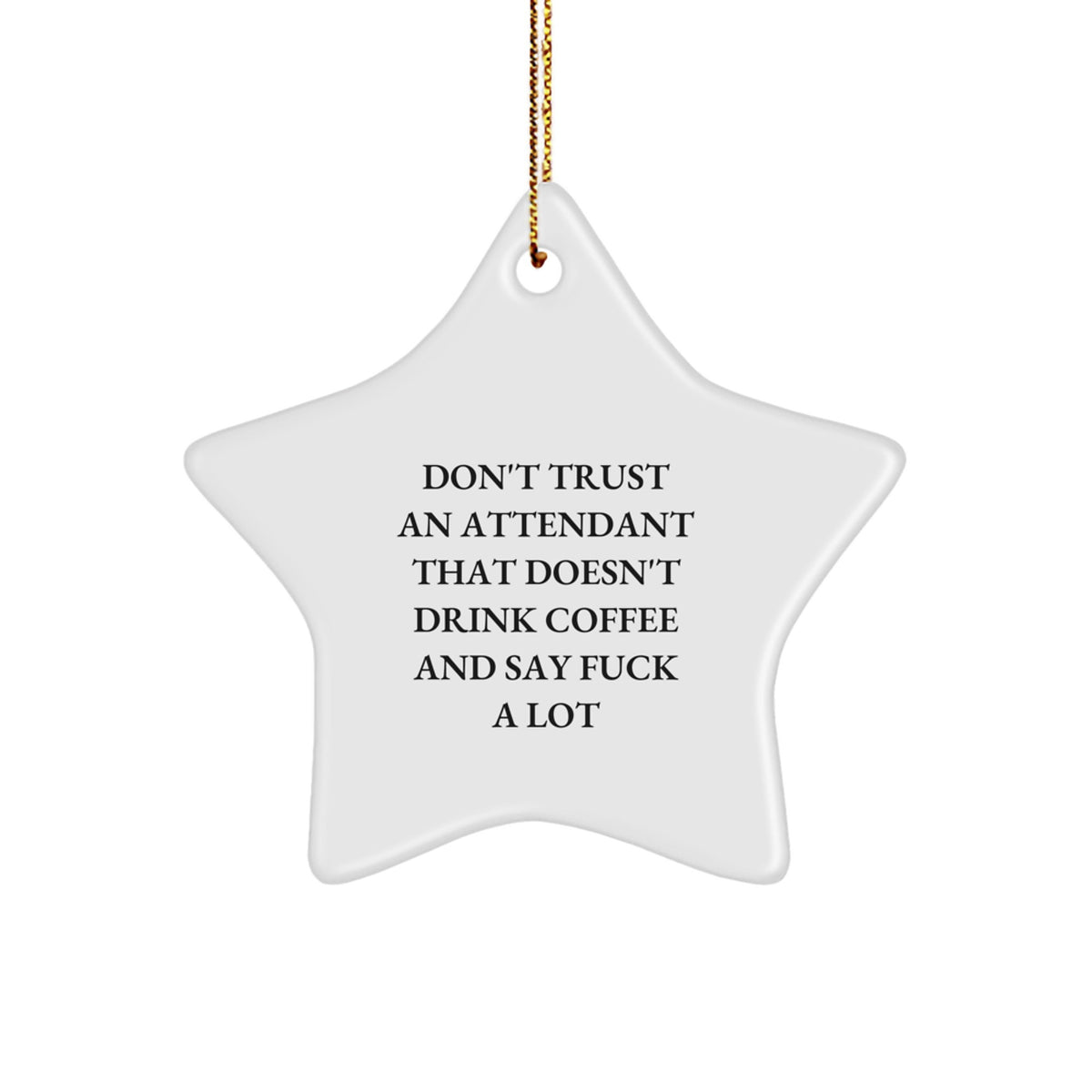 Funny Attendant Gifts from Friends for Christmas Unique Star Ornament - Don't Trust Attendant Without Coffee and Bad Words - Image 1
