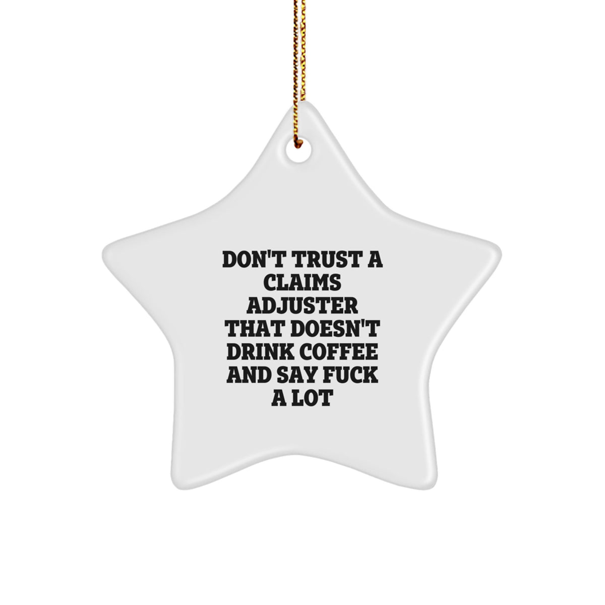 Funny Claims Adjuster Gifts from Men, Unique Star Ornament for Christmas, Perfect for Coworkers or Family, Claims Adjuster Gifts that Say 'Don't Trust a Claims Adjuster' - Image 1