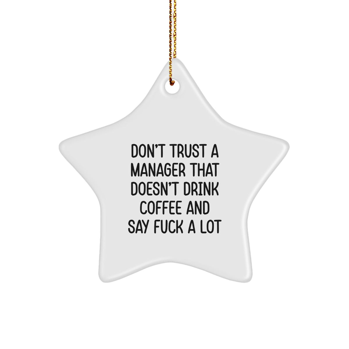 Funny Manager Gifts, Christmas Unique Star Ornament, 'Don't Trust A Manager That Doesn't Drink Coffee And Say F--k A Lot' Quotes, Gift from Friends to Manager, Perfect for Office Decorations - Image 1