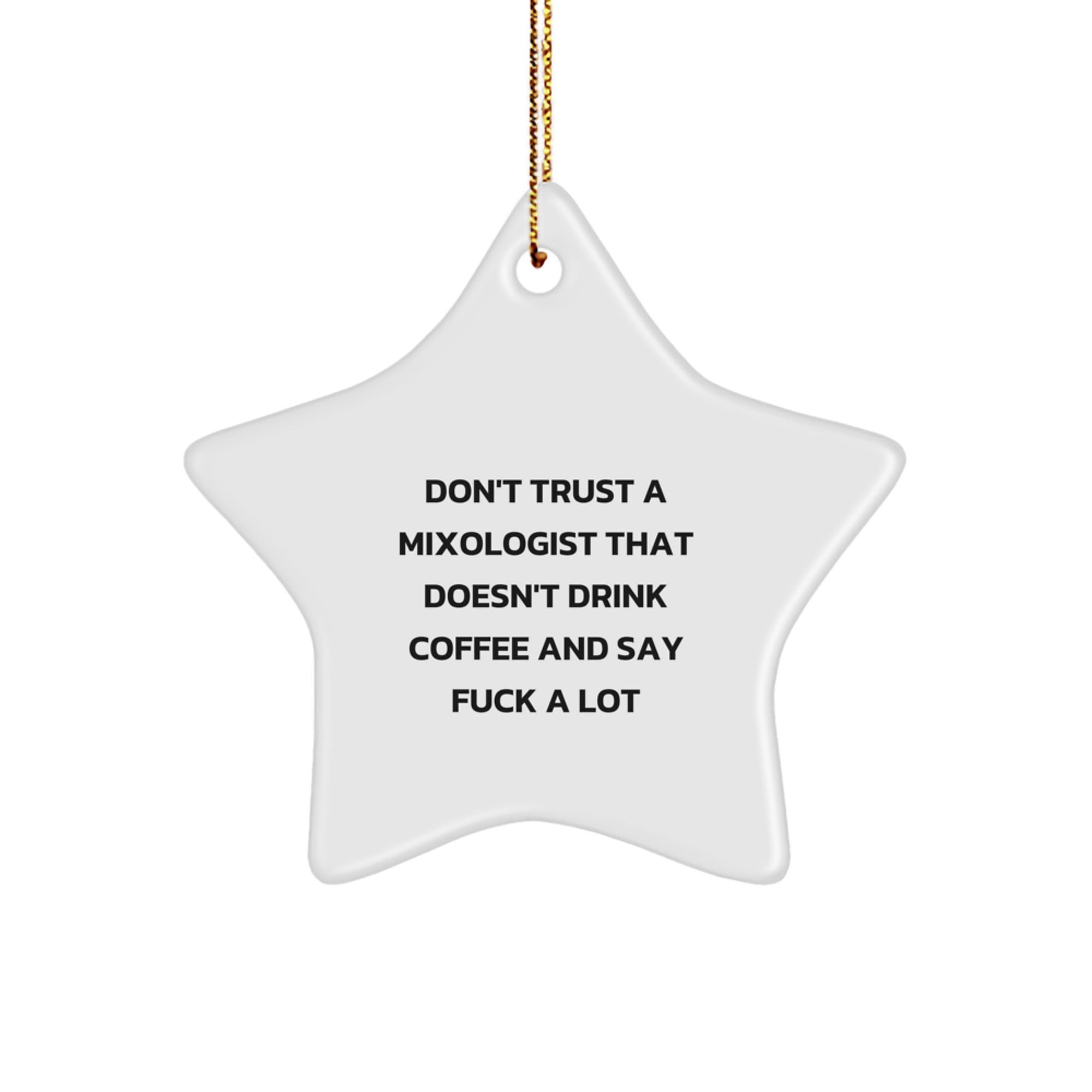 Funny Mixology Gift for Mixologists, Star Ornament with 'Don't Trust a Mixologist That Doesn't Drink Coffee' Quote, Unique Christmas Unique Gifts from Friends or Family to Men and Women - Image 1