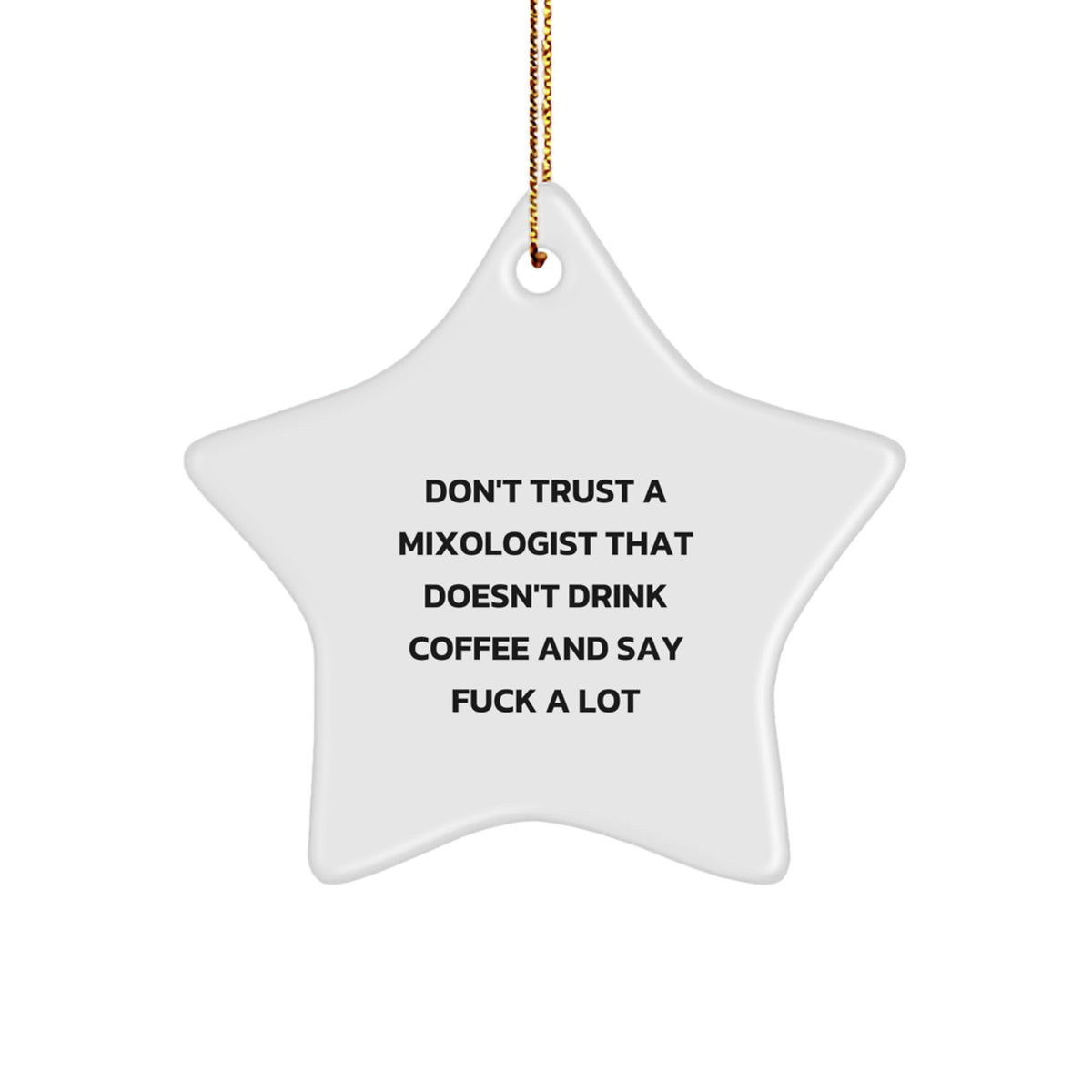 Funny Mixology Gift for Mixologists, Star Ornament with 'Don't Trust a Mixologist That Doesn't Drink Coffee' Quote, Unique Christmas Unique Gifts from Friends or Family to Men and Women - Image 1