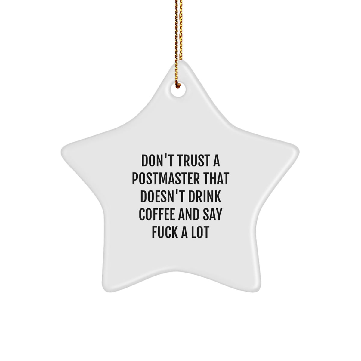 Funny Postmaster Gifts from Friends, Christmas Unique Gifts for Postmaster, Star Ornament with Funny Quote 'Don't Trust A Postmaster That Doesn't Drink Coffee' - Image 1