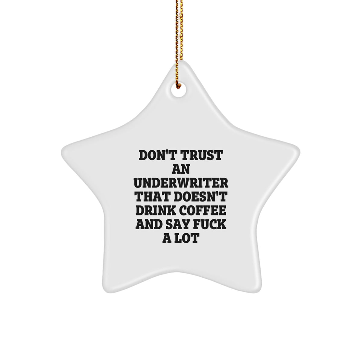 Funny Underwriter Gifts, Unique Star Ornament 'Don't Trust An Underwriter That Doesn't Drink Coffee' for Underwriter Friends from Men - Image 1