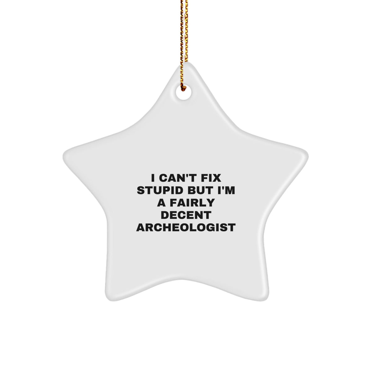 Funny Archeologist Gift Ideas - I'm A Fairly Decent Archeologist Star Ornament for Archeologist Friends, Women, or Coworkers - Unique Christmas Unique Gift for Men, Women, or Family - Image 1