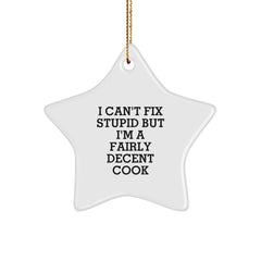Funny Cook Gift for Star Ornament I Can't Fix Stupid But I'm A Fairly Decent Cook, Star Decorations for Christmas Unique Gifts from Friends to Family - Image 1