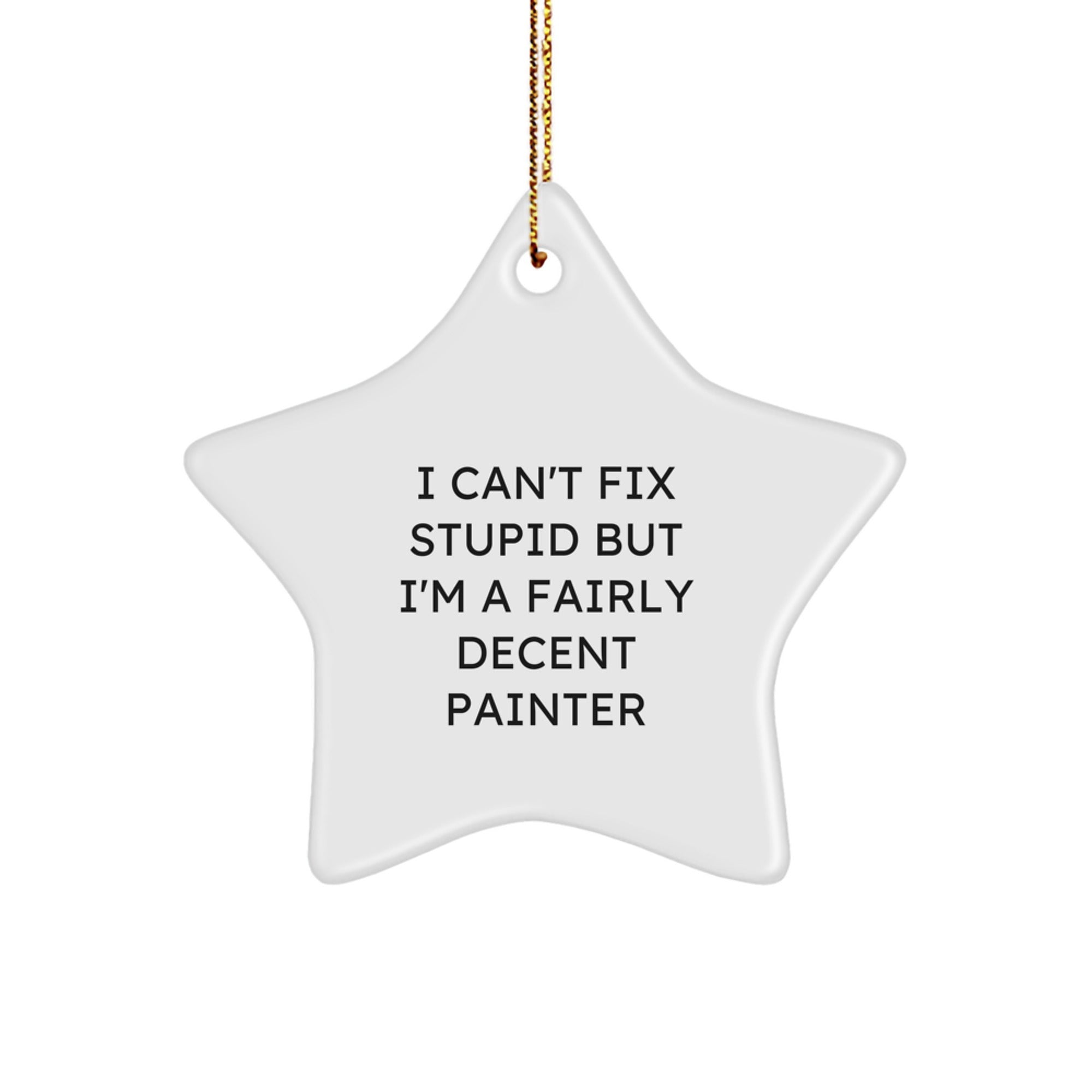 Funny Painter Gift Ideas for Christmas - Star Ornament, I'm A Fairly Decent Painter, Gifts from Family, Friends for Painter, Unique Christmas Unique Gifts - Image 1