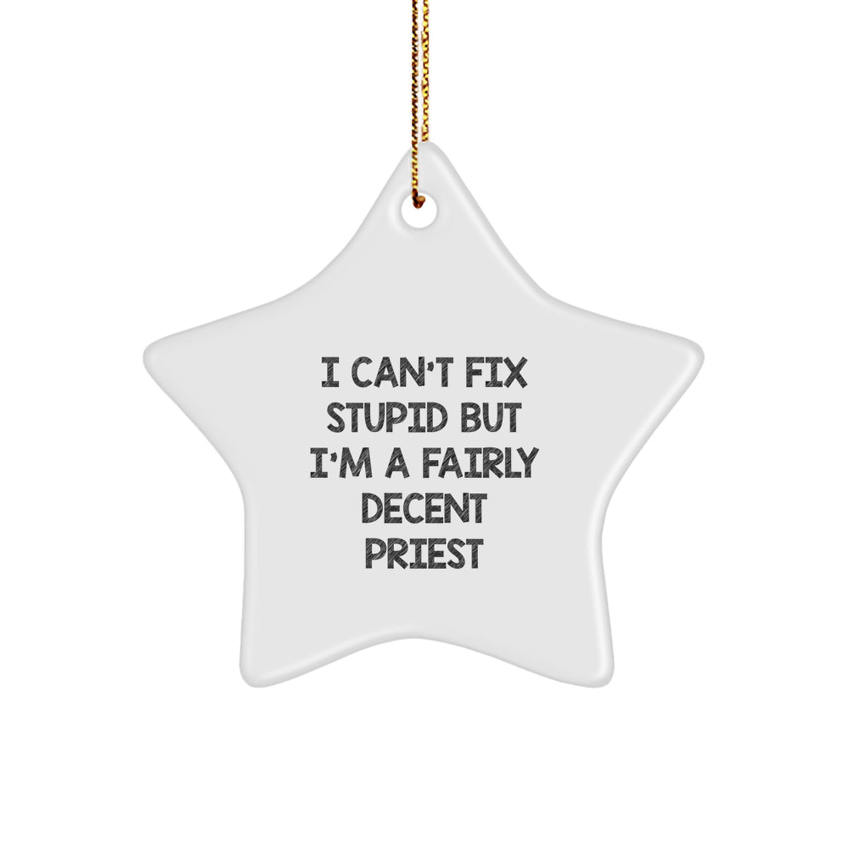 Funny Priest Gifts for Men - Star Ornament 'I Can't Fix Stupid' - Image 1