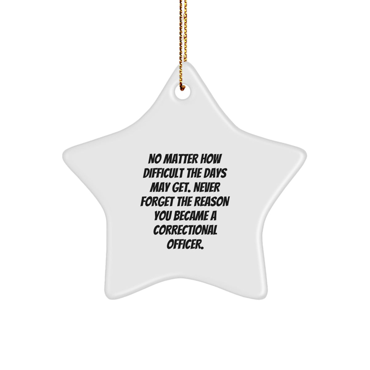 Correctional Officer Gifts - Inspirational Star Ornament, 'No Matter How Difficult', White Star Shaped, Gifts from Family to Men, Christmas Unique Gifts for Correctional Officers - Image 1