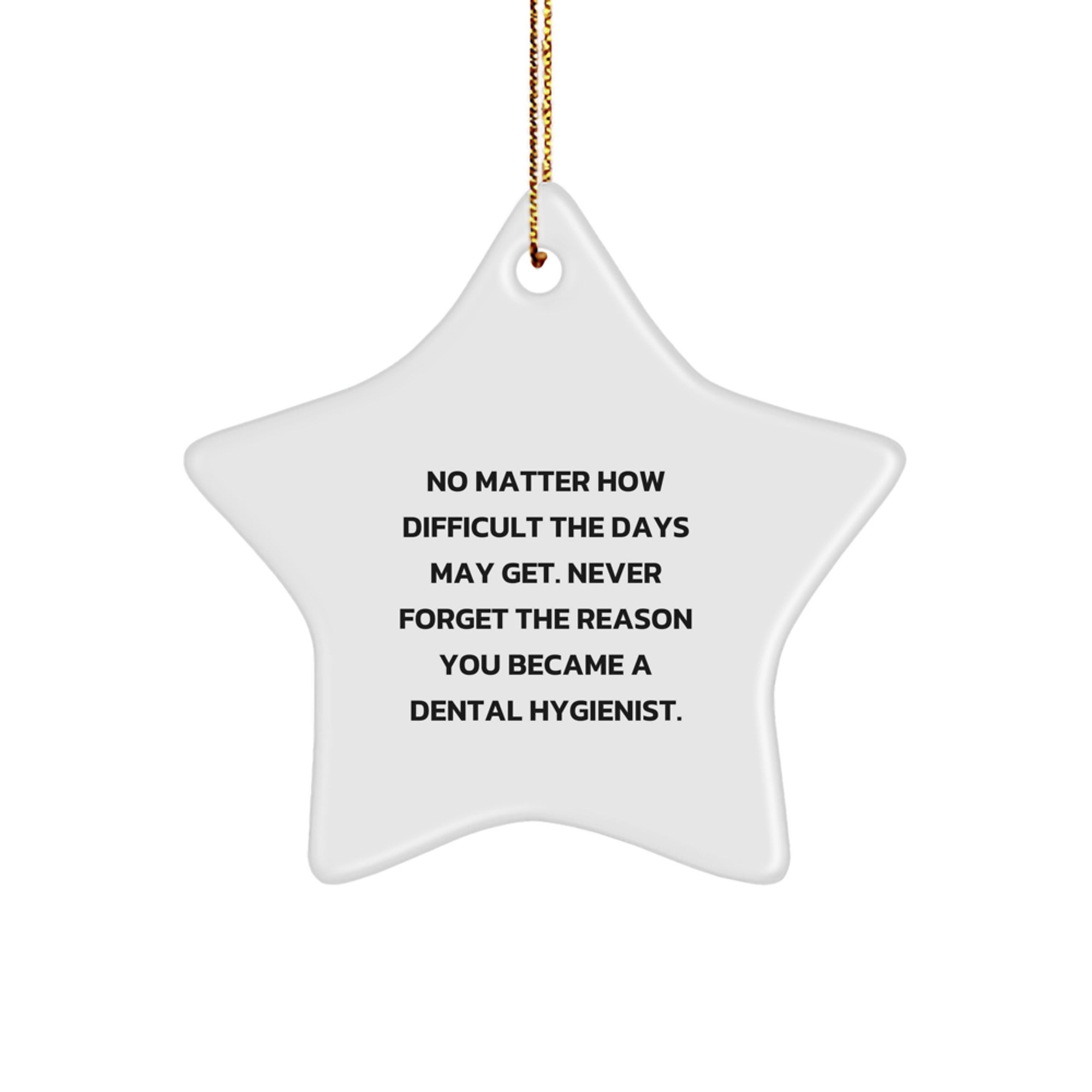 Inspiring Dental Hygienist Christmas Star Ornament Gifts from Friends and Family, Never Forget the Reason You Became a Dental Hygienist, Funny and Cute Star Decoration - Image 1