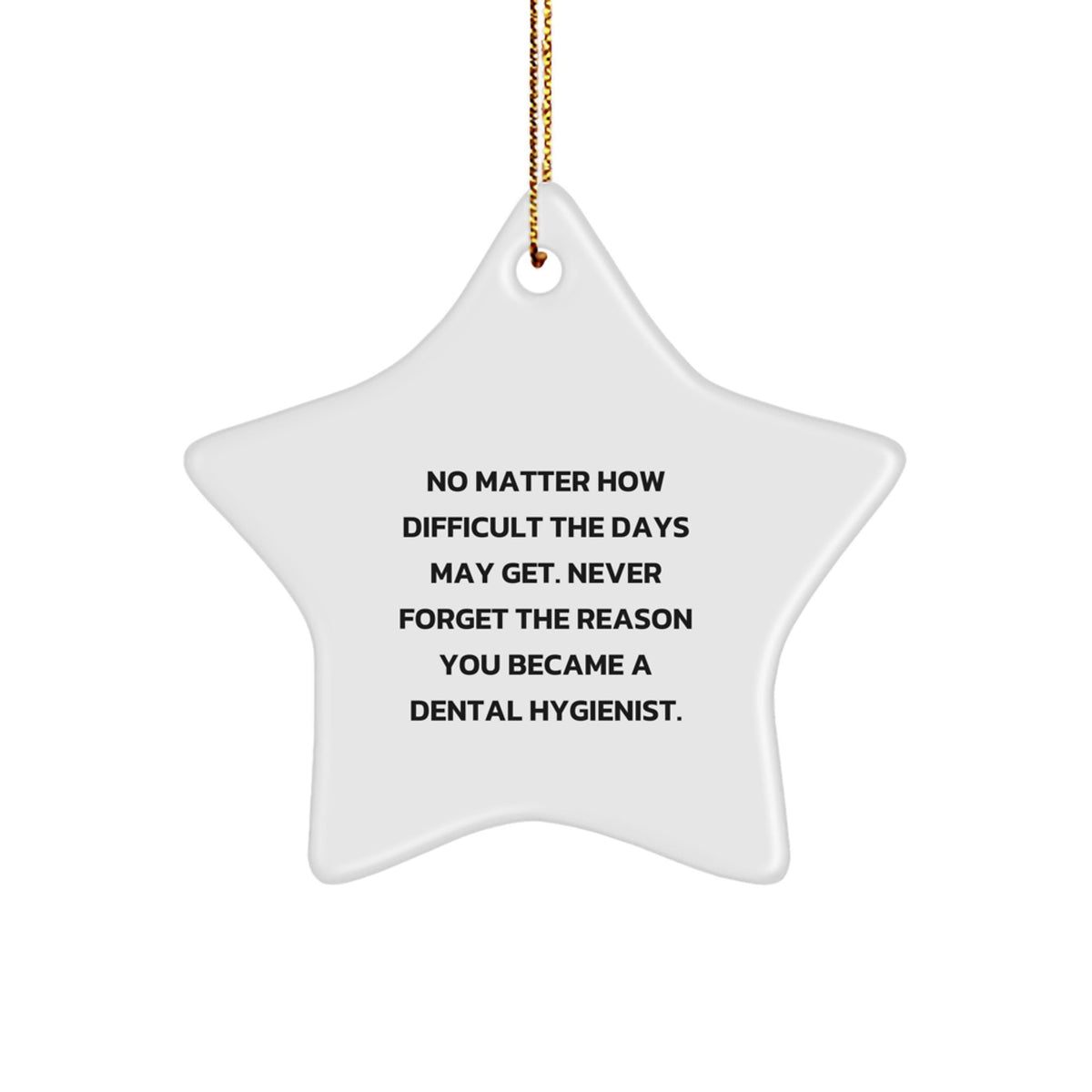Inspiring Dental Hygienist Christmas Star Ornament Gifts from Friends and Family, Never Forget the Reason You Became a Dental Hygienist, Funny and Cute Star Decoration - Image 1